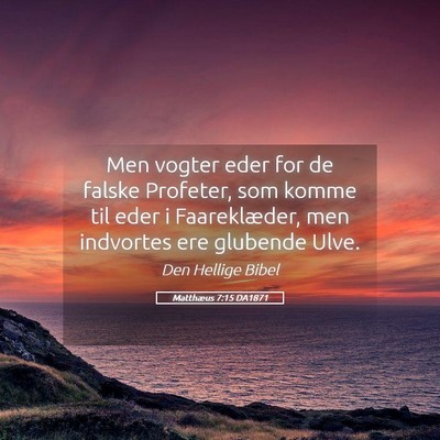 Picture 05 - Matthæus 7:15 DA1871 - Men vogter eder for de falske Profeter, som komme - Bible Verse Picture