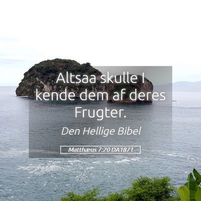 Picture 05 - Matthæus 7:20 DA1871 - Altsaa skulle I kende dem af deres - Bible Verse Picture