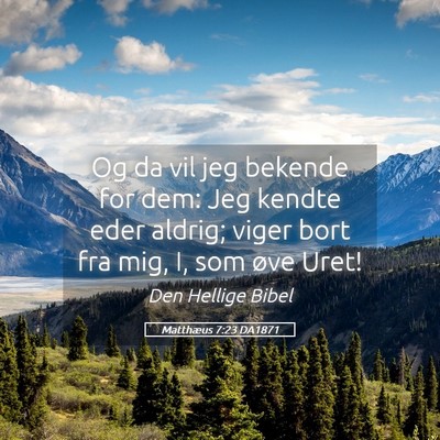 Picture 05 - Matthæus 7:23 DA1871 - Og da vil jeg bekende for dem: Jeg kendte eder - Bible Verse Picture