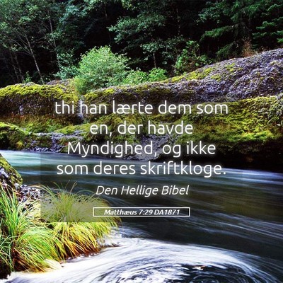 Picture 05 - Matthæus 7:29 DA1871 - thi han lærte dem som en, der havde Myndighed, - Bible Verse Picture