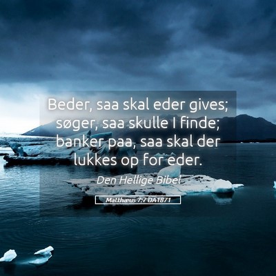 Picture 05 - Matthæus 7:7 DA1871 - Beder, saa skal eder gives; søger, saa skulle I - Bible Verse Picture