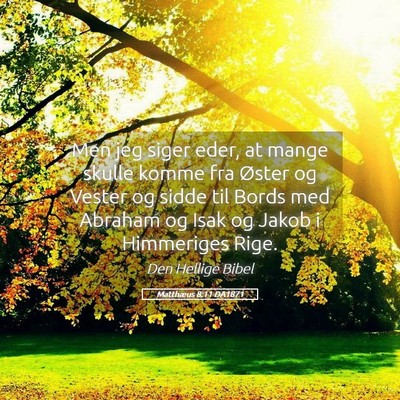 Picture 05 - Matthæus 8:11 DA1871 - Men jeg siger eder, at mange skulle komme fra - Bible Verse Picture