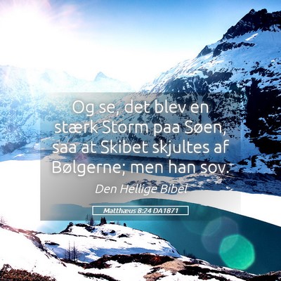 Picture 05 - Matthæus 8:24 DA1871 - Og se, det blev en stærk Storm paa Søen, saa at - Bible Verse Picture