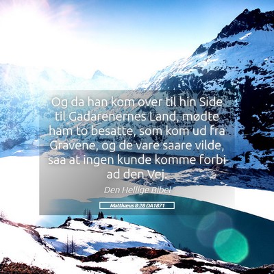 Picture 05 - Matthæus 8:28 DA1871 - Og da han kom over til hin Side til Gadarenernes - Bible Verse Picture