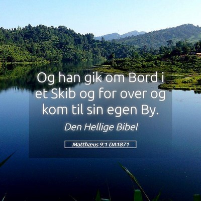 Picture 05 - Matthæus 9:1 DA1871 - Og han gik om Bord i et Skib og for over og kom - Bible Verse Picture