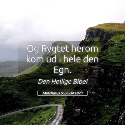 Picture 05 - Matthæus 9:26 DA1871 - Og Rygtet herom kom ud i hele den - Bible Verse Picture