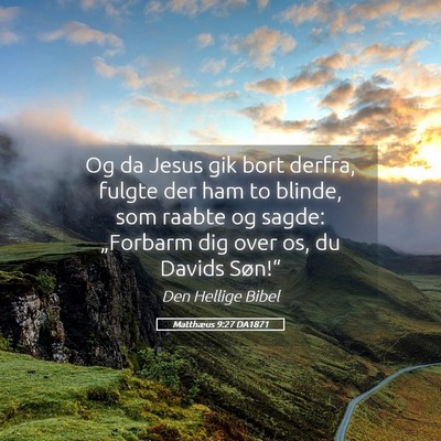 Picture 05 - Matthæus 9:27 DA1871 - Og da Jesus gik bort derfra, fulgte der ham to - Bible Verse Picture