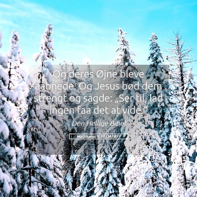 Picture 05 - Matthæus 9:30 DA1871 - Og deres Øjne bleve aabnede. Og Jesus bød dem - Bible Verse Picture