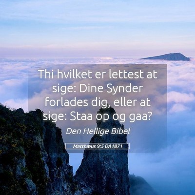 Picture 05 - Matthæus 9:5 DA1871 - Thi hvilket er lettest at sige: Dine Synder - Bible Verse Picture