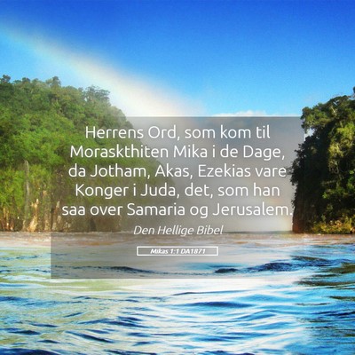 Picture 05 - Mikas 1:1 DA1871 - Herrens Ord, som kom til Moraskthiten Mika i de - Bible Verse Picture