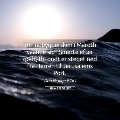 Picture 05 - Mikas 1:12 DA1871 - Thi Indbyggersken i Maroth vaande sig i Smerte - Bible Verse Picture