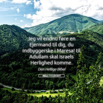 Picture 05 - Mikas 1:15 DA1871 - Jeg vil endnu føre en Ejermand til dig, du - Bible Verse Picture