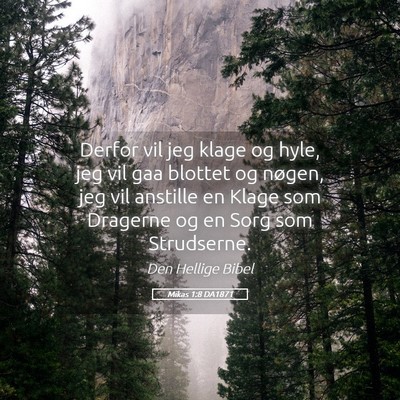 Picture 05 - Mikas 1:8 DA1871 - Derfor vil jeg klage og hyle, jeg vil gaa blottet - Bible Verse Picture
