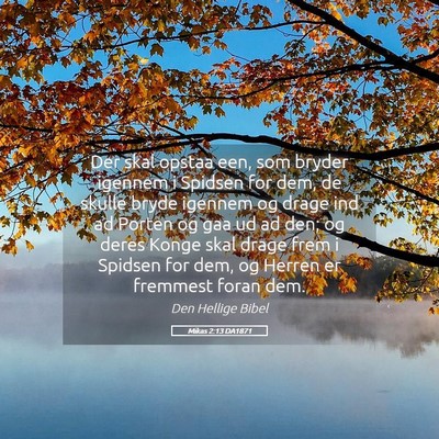 Picture 05 - Mikas 2:13 DA1871 - Der skal opstaa een, som bryder igennem i Spidsen - Bible Verse Picture