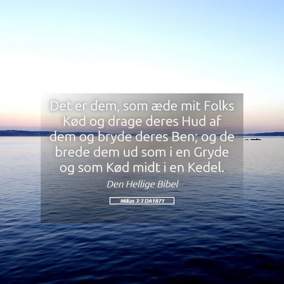 Picture 05 - Mikas 3:3 DA1871 - Det er dem, som æde mit Folks Kød og drage - Bible Verse Picture