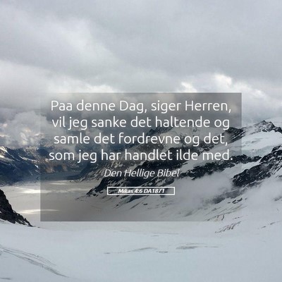 Picture 05 - Mikas 4:6 DA1871 - Paa denne Dag, siger Herren, vil jeg sanke det - Bible Verse Picture
