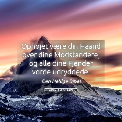 Picture 05 - Mikas 5:8 DA1871 - Ophøjet være din Haand over dine Modstandere, - Bible Verse Picture