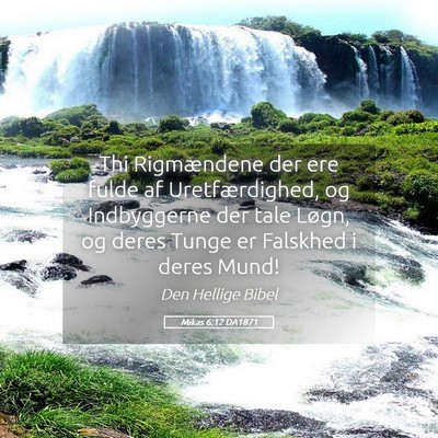 Picture 05 - Mikas 6:12 DA1871 - Thi Rigmændene der ere fulde af Uretfærdighed, - Bible Verse Picture
