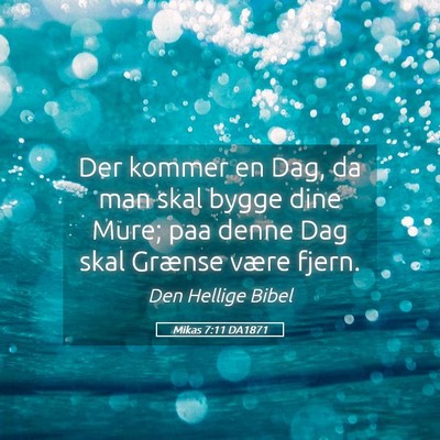 Picture 05 - Mikas 7:11 DA1871 - Der kommer en Dag, da man skal bygge dine Mure; - Bible Verse Picture