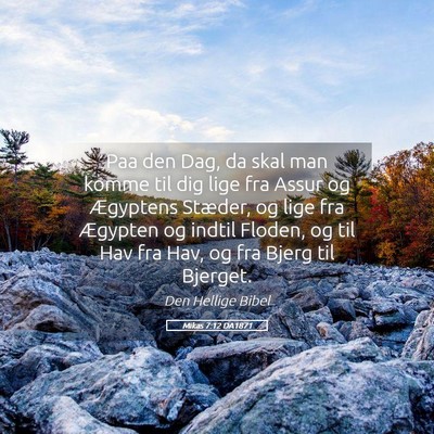 Picture 05 - Mikas 7:12 DA1871 - Paa den Dag, da skal man komme til dig lige fra - Bible Verse Picture