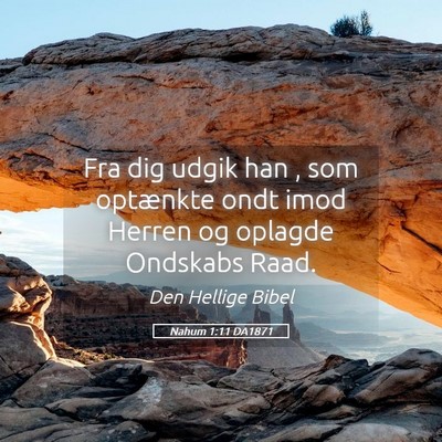 Picture 05 - Nahum 1:11 DA1871 - Fra dig udgik han , som optænkte ondt imod - Bible Verse Picture