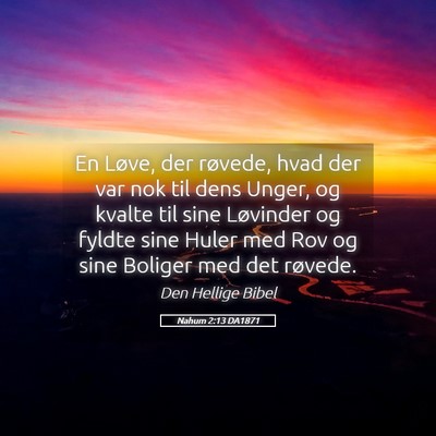 Picture 05 - Nahum 2:13 DA1871 - En Løve, der røvede, hvad der var nok til dens - Bible Verse Picture