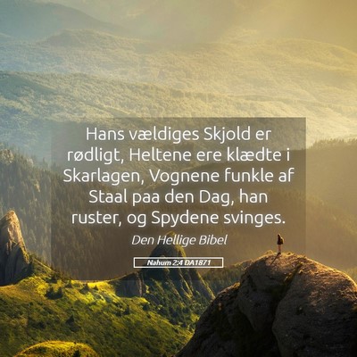 Picture 05 - Nahum 2:4 DA1871 - Hans vældiges Skjold er rødligt, Heltene ere - Bible Verse Picture