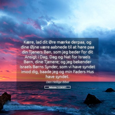 Picture 05 - Nehemias 1:6 DA1871 - Kære, lad dit Øre mærke derpaa, og dine Øjne - Bible Verse Picture