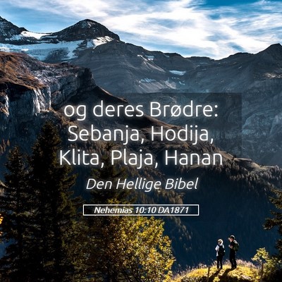 Picture 05 - Nehemias 10:10 DA1871 - og deres Brødre: Sebanja, Hodija, Klita, Plaja, - Bible Verse Picture
