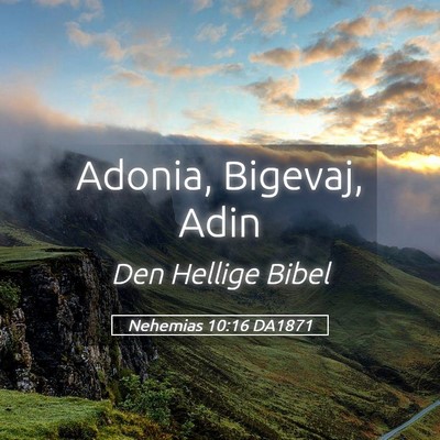 Picture 05 - Nehemias 10:16 DA1871 - Adonia, Bigevaj, - Bible Verse Picture