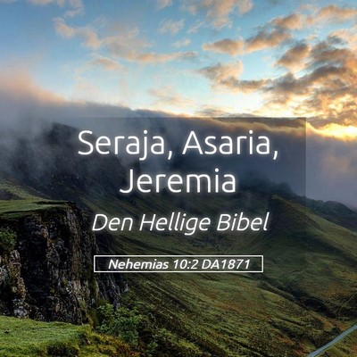 Picture 05 - Nehemias 10:2 DA1871 - Seraja, Asaria, - Bible Verse Picture