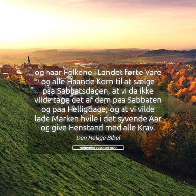 Picture 05 - Nehemias 10:31 DA1871 - og naar Folkene i Landet førte Vare og alle - Bible Verse Picture