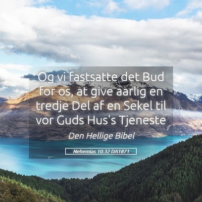 Picture 05 - Nehemias 10:32 DA1871 - Og vi fastsatte det Bud for os, at give aarlig en - Bible Verse Picture