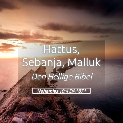 Picture 05 - Nehemias 10:4 DA1871 - Hattus, Sebanja, - Bible Verse Picture
