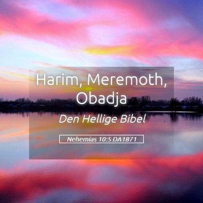 Picture 05 - Nehemias 10:5 DA1871 - Harim, Meremoth, - Bible Verse Picture