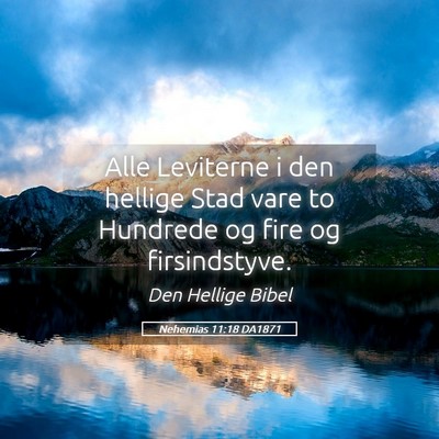 Picture 05 - Nehemias 11:18 DA1871 - Alle Leviterne i den hellige Stad vare to - Bible Verse Picture