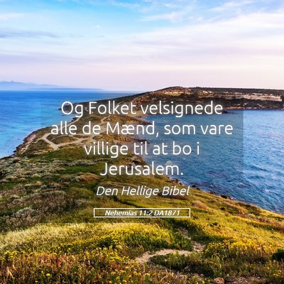 Picture 05 - Nehemias 11:2 DA1871 - Og Folket velsignede alle de Mænd, som vare - Bible Verse Picture