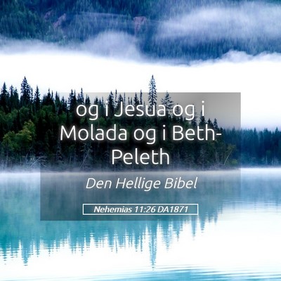 Picture 05 - Nehemias 11:26 DA1871 - og i Jesua og i Molada og i - Bible Verse Picture