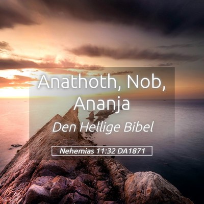 Picture 05 - Nehemias 11:32 DA1871 - Anathoth, Nob, - Bible Verse Picture