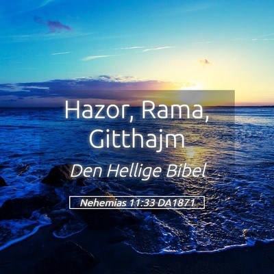 Picture 05 - Nehemias 11:33 DA1871 - Hazor, Rama, - Bible Verse Picture