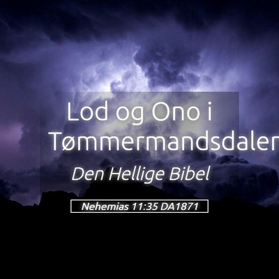 Picture 05 - Nehemias 11:35 DA1871 - Lod og Ono i - Bible Verse Picture