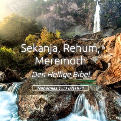 Picture 05 - Nehemias 12:3 DA1871 - Sekanja, Rehum, - Bible Verse Picture