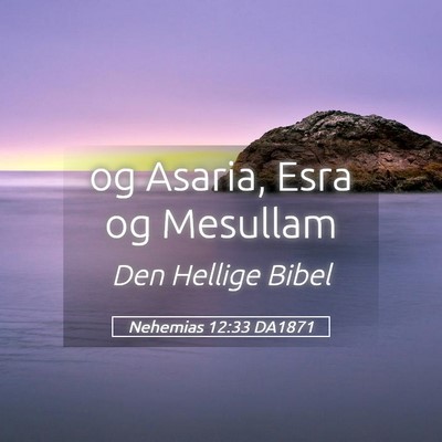 Picture 05 - Nehemias 12:33 DA1871 - og Asaria, Esra og - Bible Verse Picture