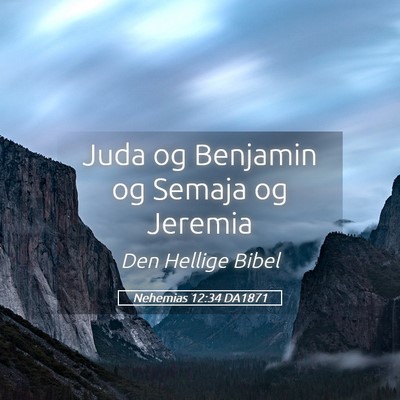 Picture 05 - Nehemias 12:34 DA1871 - Juda og Benjamin og Semaja og - Bible Verse Picture