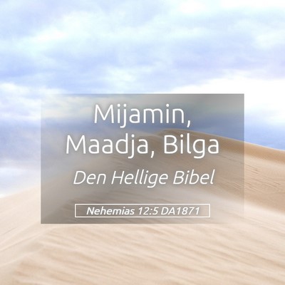 Picture 05 - Nehemias 12:5 DA1871 - Mijamin, Maadja, - Bible Verse Picture