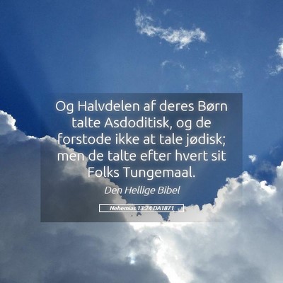 Picture 05 - Nehemias 13:24 DA1871 - Og Halvdelen af deres Børn talte Asdoditisk, og - Bible Verse Picture