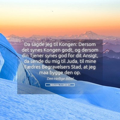 Picture 05 - Nehemias 2:5 DA1871 - Da sagde jeg til Kongen: Dersom det synes Kongen - Bible Verse Picture