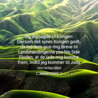 Picture 05 - Nehemias 2:7 DA1871 - Og jeg sagde til Kongen: Dersom det synes Kongen - Bible Verse Picture
