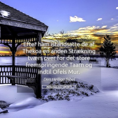 Picture 05 - Nehemias 3:27 DA1871 - Efter ham istandsatte de af Thekoa en anden - Bible Verse Picture