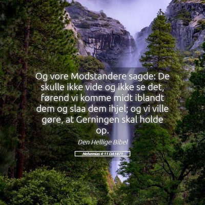 Picture 05 - Nehemias 4:11 DA1871 - Og vore Modstandere sagde: De skulle ikke vide og - Bible Verse Picture